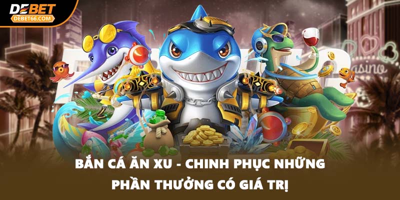 Bắn cá ăn xu